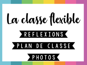 Classe • Organisation • Aménagement classe flexible 